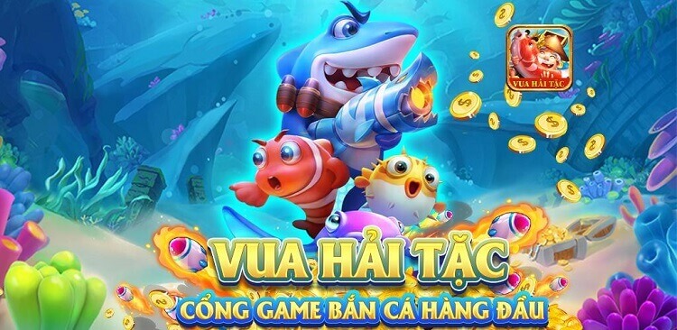 Game bắn cá vua hải tặc mới nhất trình làng năm 2019